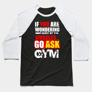Funny fitness.  Go Ask Gym Baseball T-Shirt